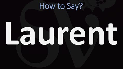 how to pronounce laurent.